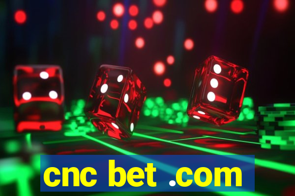 cnc bet .com